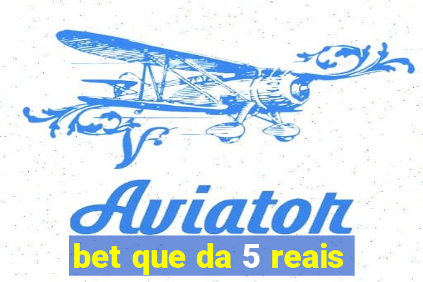 bet que da 5 reais